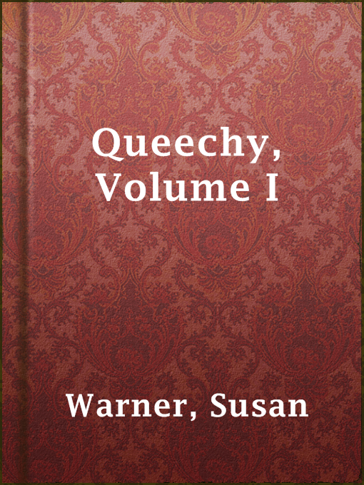 Title details for Queechy, Volume I by Susan Warner - Available